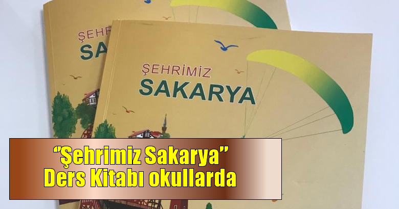Şehrimiz Sakarya” Ders Kitabı, Dijital Ortamda Okullarda Okutulmaya Başlandı.