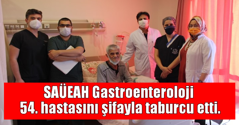 SAÜEAH Gastroenteroloji 54. hastasını şifayla taburcu etti.