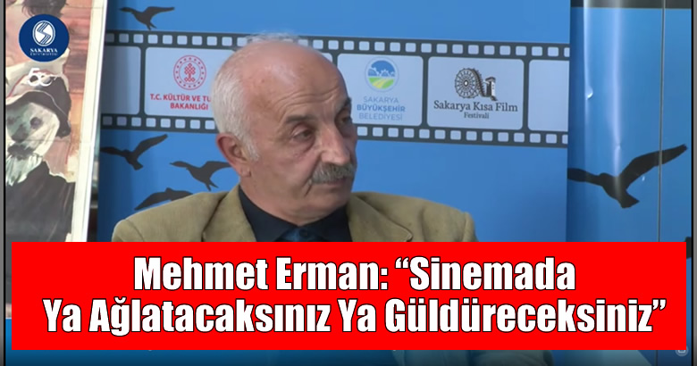 Mehmet Erman: “Sinemada Ya Ağlatacaksınız Ya Güldüreceksiniz”