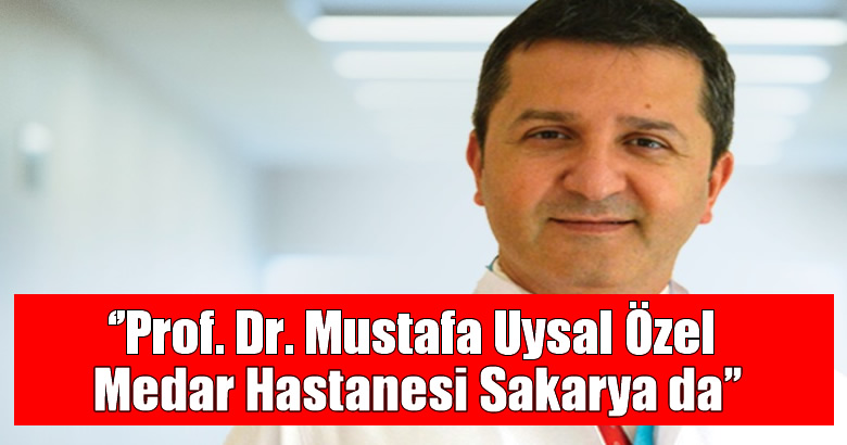 Prof. Dr. Mustafa Uysal Özel Medar Hastanesi Sakarya da