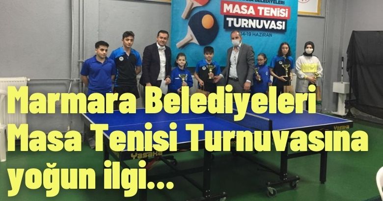 Marmara Belediyeleri Masa Tenisi Turnuvasına yoğun ilgi
