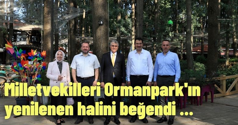 Milletvekilleri Ormanpark’ın yenilenen halini beğendi