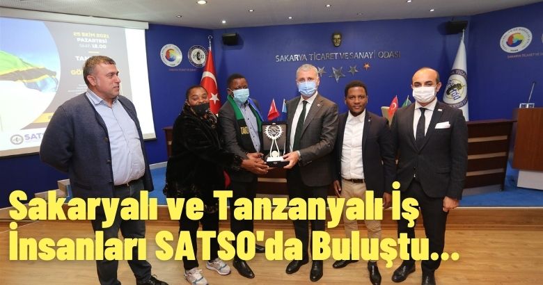 Sakaryalı ve Tanzanyalı İş İnsanları SATSO’da Buluştu