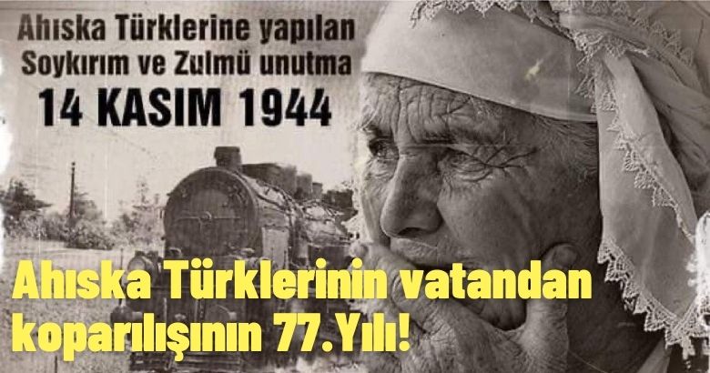 Ahıska Türklerinin vatandan koparılışının 77.Yılı!