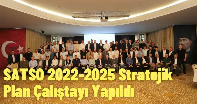 SATSO 2022-2025 Stratejik Plan Çalıştayı Yapıldı
