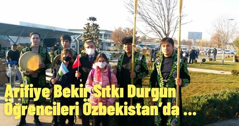 Arifiye Bekir Sıtkı Durgun Öğrencileri Özbekistan’da