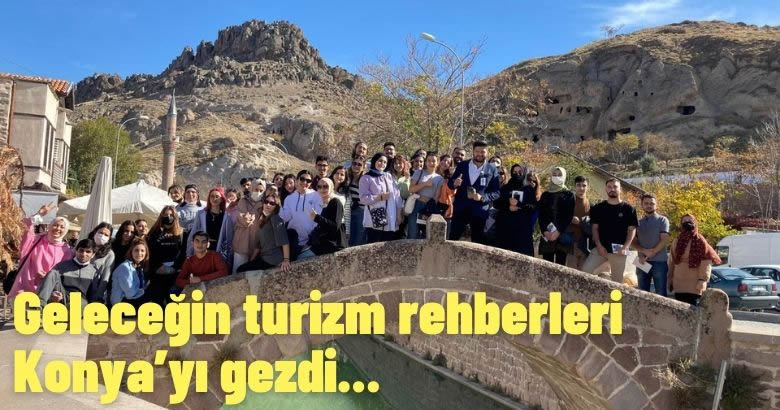 Geleceğin turizm rehberleri Konya’yı gezdi