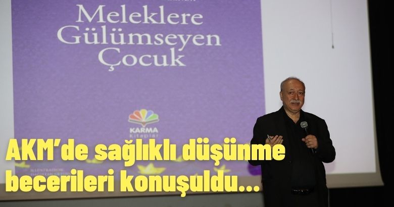 AKM’de sağlıklı düşünme becerileri konuşuldu