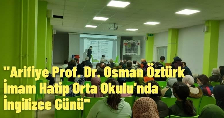 ”Arifiye Prof. Dr. Osman Öztürk İmam Hatip Orta Okulu’nda İngilizce Günü”