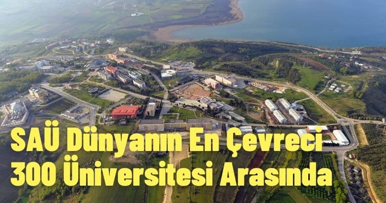  SAÜ Dünyanın En Çevreci 300 Üniversitesi Arasında