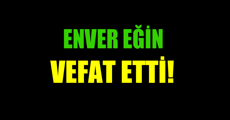 EĞİN AİLESİNİN ACI GÜNÜ!