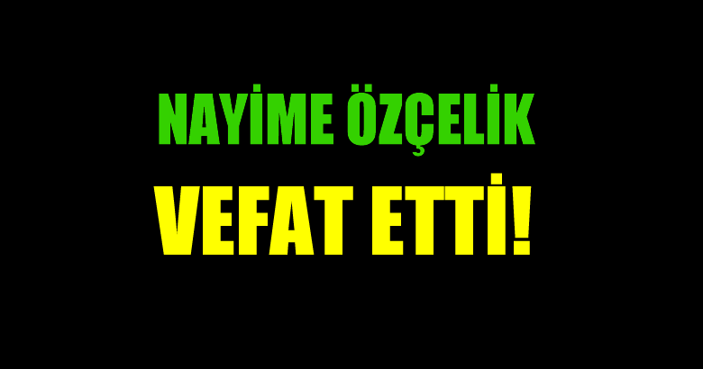 ÖZÇELİK AİLESİNİN ACI GÜNÜ!..