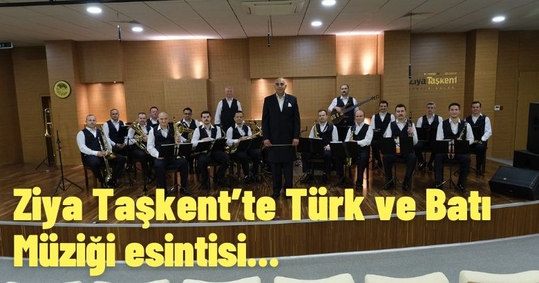  Ziya Taşkent’te Türk ve Batı Müziği esintisi