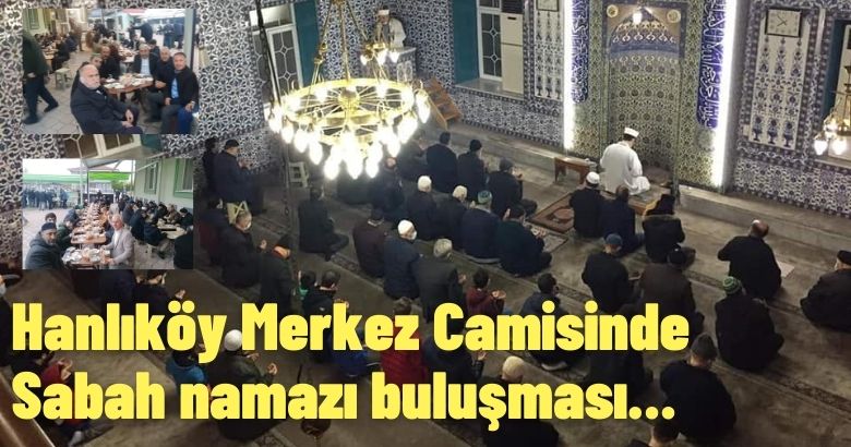  Hanlıköy Merkez Camisinde Sabah namazı buluşması