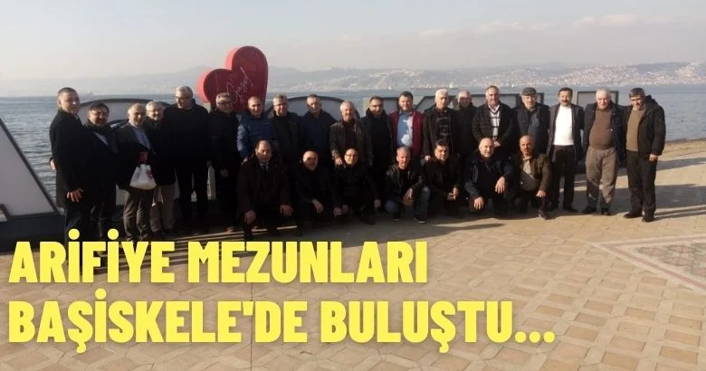 ARİFİYE MEZUNLARI BAŞİSKELE’DE BULUŞTU