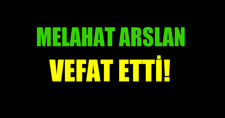 ARSLAN AİLESİNİN ACI GÜNÜ!..
