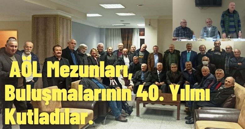 AÖL Mezunları, Buluşmalarının 40. Yılını Kutladılar.