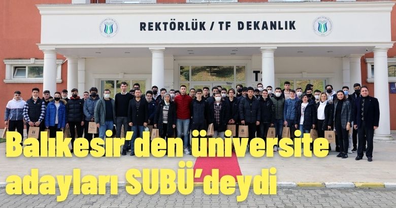 Balıkesir’den üniversite adayları SUBÜ’deydi
