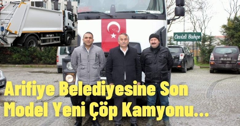 Arifiye Belediyesine Son Model Yeni Çöp Kamyonu…