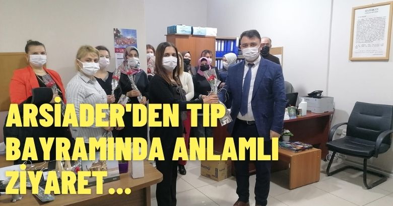 ARSİADER’DEN TIP BAYRAMINDA ANLAMLI ZİYARET
