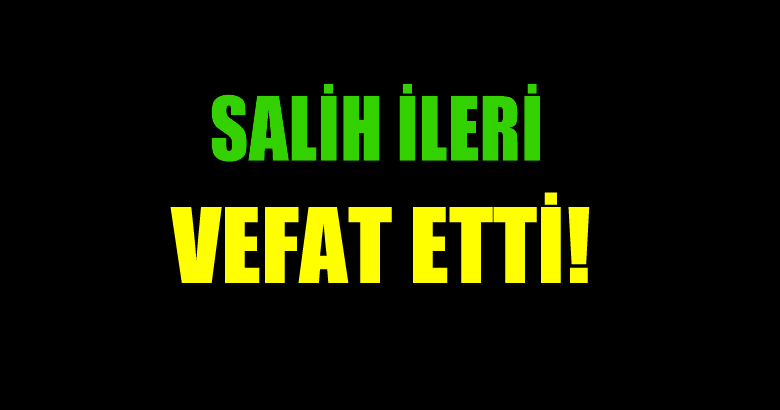 İLERİ AİLESİNİN ACI GÜNÜ!..