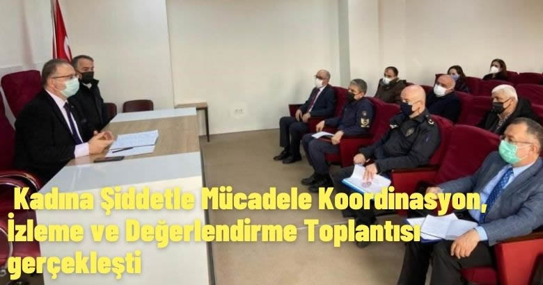 Kadına Şiddetle Mücadele Koordinasyon, İzleme ve Değerlendirme Toplantısı gerçekleşti