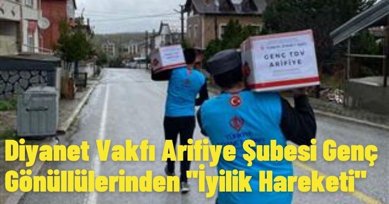 Diyanet Vakfı Arifiye Şubesi Genç Gönüllülerinden ”İyilik Hareketi”