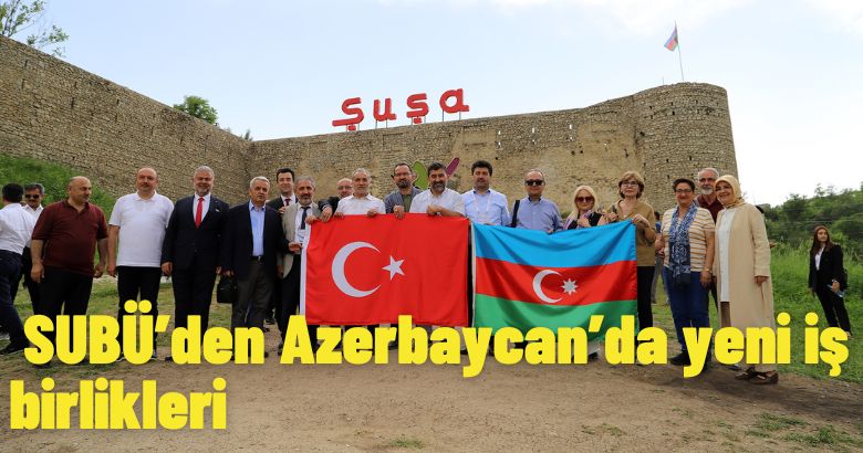 SUBÜ’den Azerbaycan’da yeni iş birlikleri