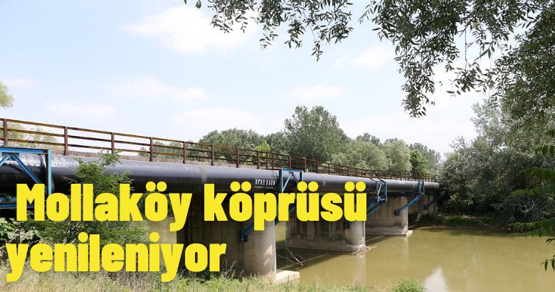 Mollaköy köprüsü yenileniyor