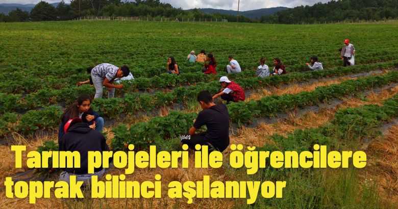 Tarım projeleri ile öğrencilere toprak bilinci aşılanıyor