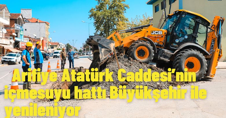 Arifiye Atatürk Caddesi’nin içmesuyu hattı Büyükşehir ile yenileniyor