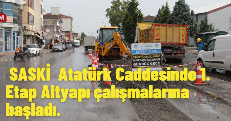 SASKİ  Atatürk Caddesinde 1. Etap Altyapı çalışmalarına başladı.