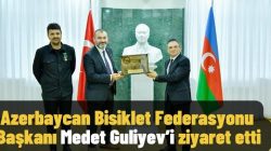 Azerbaycan Bisiklet Federasyonu Başkanı Medet Guliyev’i ziyaret etti