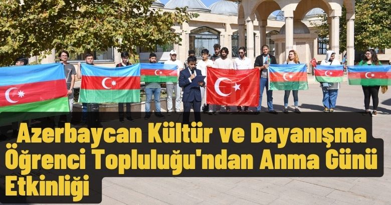  Azerbaycan Kültür ve Dayanışma Öğrenci Topluluğu’ndan Anma Günü Etkinliği