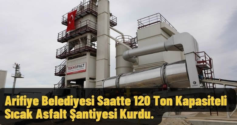 Arifiye Belediyesi Saatte 120 Ton Kapasiteli Sıcak Asfalt Şantiyesi Kurdu.