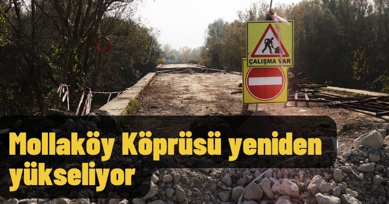  Mollaköy Köprüsü yeniden yükseliyor