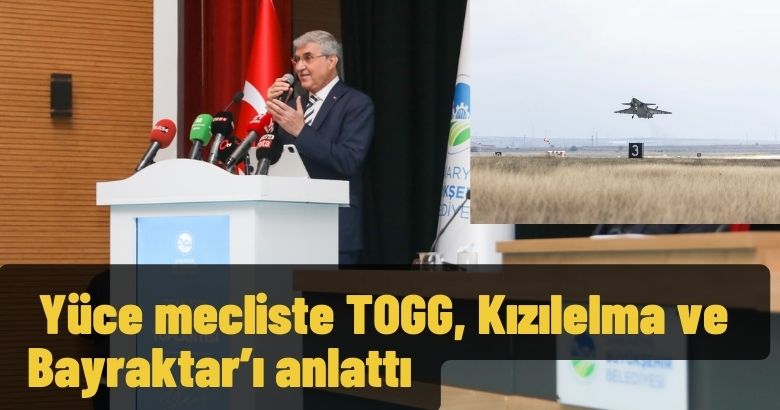  Yüce mecliste TOGG, Kızılelma ve Bayraktar’ı anlattı