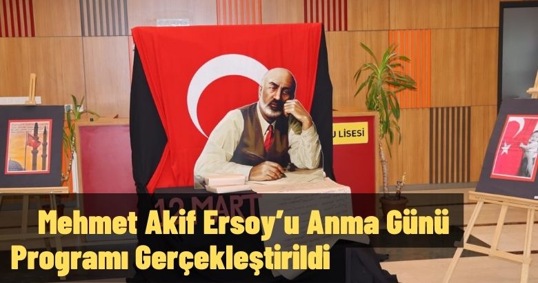  12 Mart İstiklal Marşı’nın Kabulü ve Mehmet Akif Ersoy’u Anma Günü Programı Gerçekleştirildi