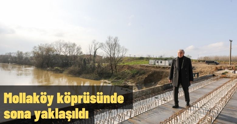 Mollaköy köprüsünde sona yaklaşıldı