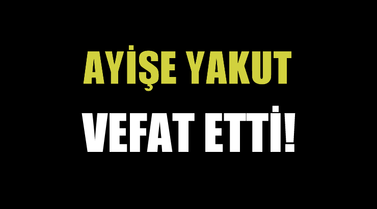 YAKUT AİLESİNİN ACI GÜNÜ!..