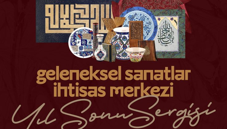 Geleneksel Sanatlar yıl sonu sergisi açılıyor