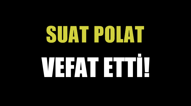 POLAT AİLESİNİN ACI GÜNÜ!..