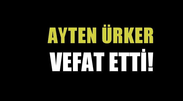 ÜRKER AİLESİNİN ACI GÜNÜ!..