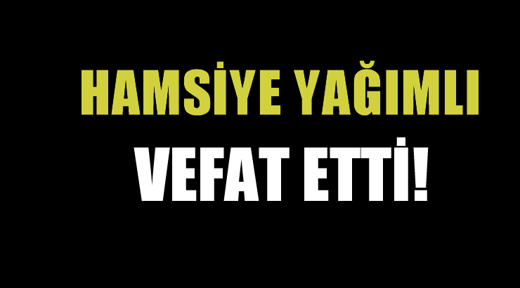 YAĞIMLI AİLESİNİN ACI GÜNÜ!..