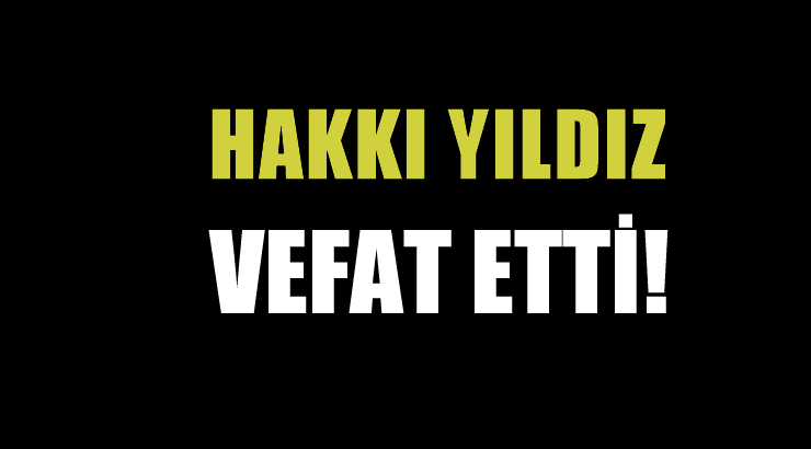 YILDIZ AİLESİNİN ACI GÜNÜ!..