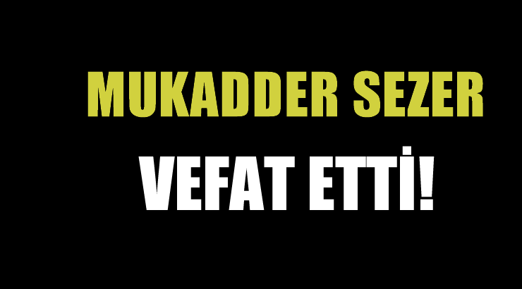 SEZER AİLESİNİN ACI GÜNÜ!..