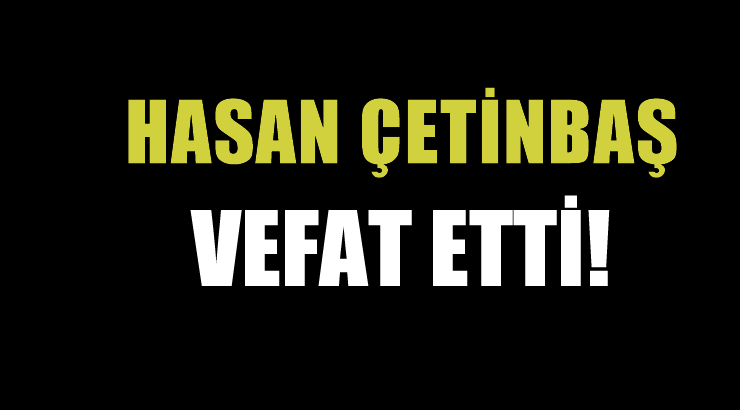 ÇETİNBAŞ AİLESİNİN ACI GÜNÜ!..