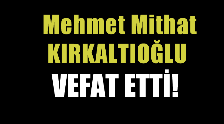 KIRKALTIOĞLU AİLESİNİN ACI GÜNÜ!..