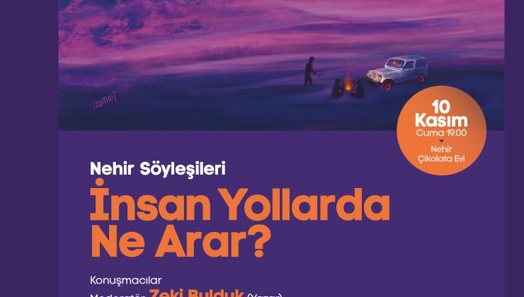 ‘İnsan Yollarda Ne Arar?’ isimli söyleşi