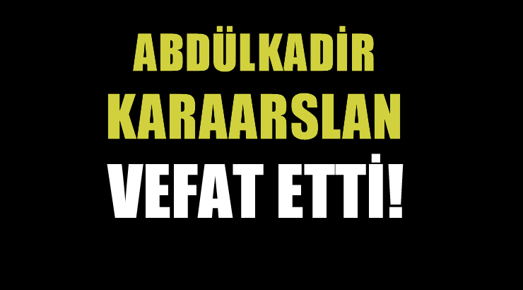 KARAARSLAN AİLESİNİN ACI GÜNÜ!..